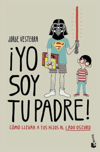 ¡Yo soy tu padre!: Cómo llevar a tus hijos al lado oscuro (Humor)