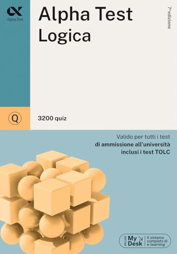 Alpha Test. Logica. 3200 quiz. Valido per tutti i test di ammissione all'università inclusi i test TOLC. Ediz. MyDesk. Con Contenuto digitale per download e accesso online