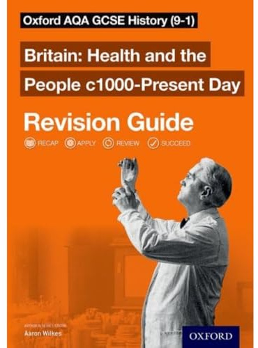 Oxford AQA GCSE History: Britain: Health and the People c1000-Present Day Revision Guide: AQA GCSE HISTORY HEALTH 1000-PRESENT RG