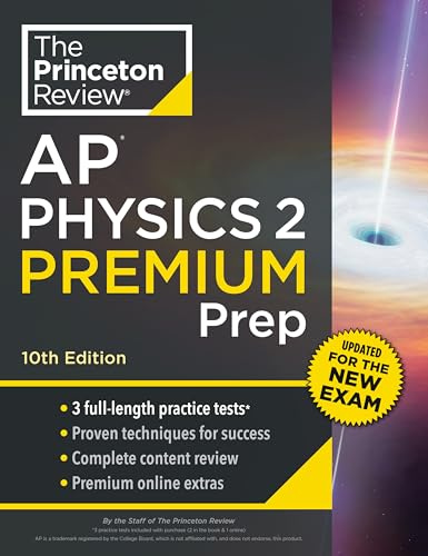 Princeton Review AP Physics 2 Premium Prep, 10th Edition: 3 Practice Tests + Digital Practice Online + Content Review (College Test Preparation)