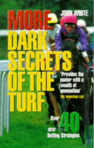 MORE DARK SECRETS OF THE TURF NE: Over 40 Betting Strategies