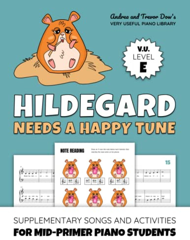 Hildegard Needs A Happy Tune, V. U. Level E: Supplementary Songs and Activities for Mid-Primer Piano Students (Andrea and Trevor Dow's Very Useful Piano Library)