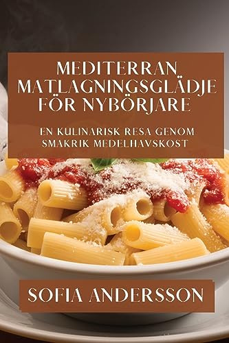 Mediterran Matlagningsglädje för Nybörjare: En Kulinarisk Resa genom Smakrik Medelhavskost