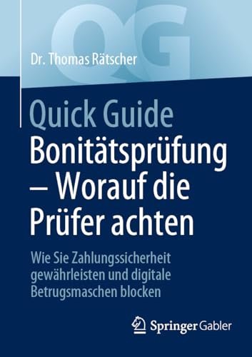 Quick Guide Bonitätsprüfung – Worauf die Prüfer achten: Wie Sie Zahlungssicherheit gewährleisten und digitale Betrugsmaschen blocken