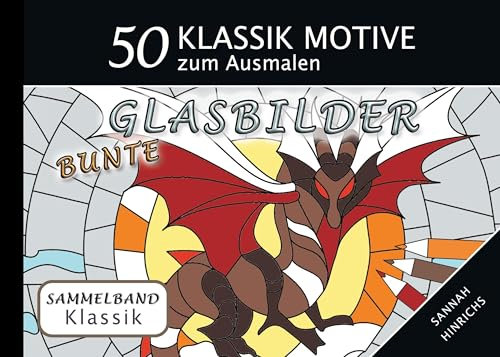 Klassik Sammelband 50 Klassik Motive zum Ausmalen - Bunte Glasbilder: 2
