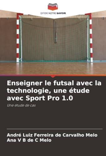 Enseigner le futsal avec la technologie, une étude avec Sport Pro 1.0: Une étude de cas