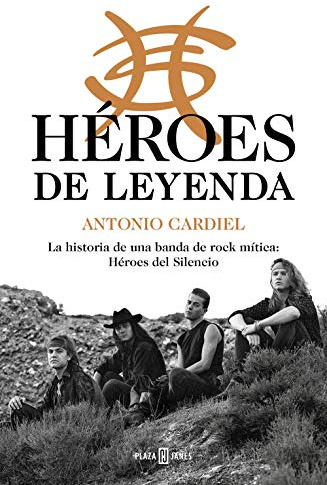 Héroes de leyenda: La historia de una banda de rock mítica: Héroes del Silencio (Obras diversas)
