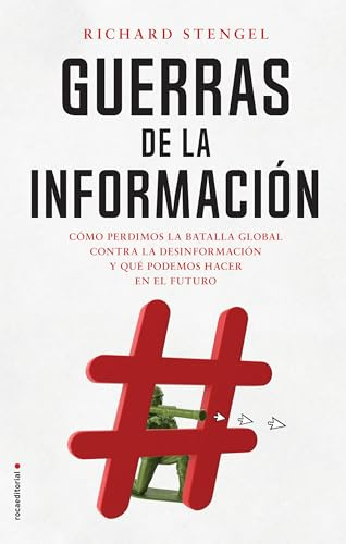 Guerras de la información: Cómo perdimos la batalla global contra la desinformación y qué podemos hacer en el futuro (No ficción)