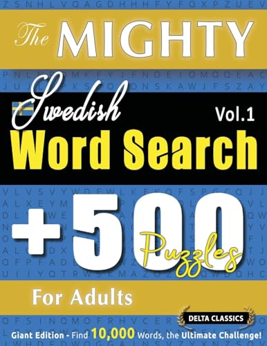 The Mighty Swedish Word Search - 500 Puzzles for Adults - Delta Classics - Giant Edition - Find 10,000 Words, the Ultimate Challenge!
