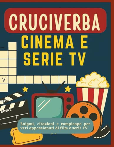 Cruciverba Cinema e Serie Tv: Enigmi, citazioni e rompicapo per veri appassionati di film e serie TV – Allena la mente divertendoti