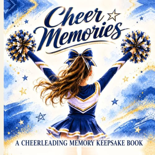My Cheer Memories: A Cheerleading Memory & Keepsake Book for Competitions, Team Memories, Friendships & Dreams