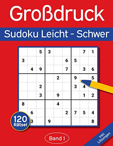 Sudoku Großdruck Leicht - Schwer: Großdruck Sudoku Buch mit 120 Einfachen-Schweren Sudokus für Erwachsene & Senioren (Großdruck Sudoku-Bücher)