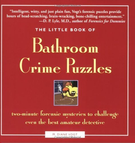 The Little Book of Bathroom Crime Puzzles: Two-minute Forensic Mysteries to Challenge Even the Best Amateur Detective (Little Book S.)