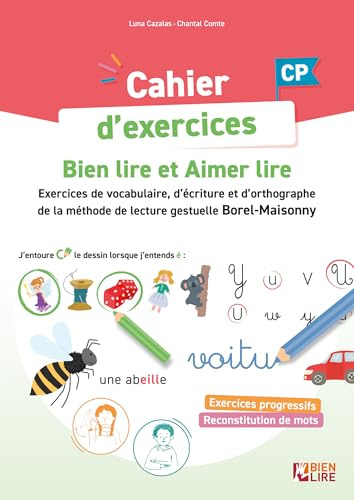 Cahier d'exercices Bien Lire et Aimer Lire: Entraînement à la lecture, l'écriture et l'orthographe - Méthode de lecture gestuelle Borel-Maisonny