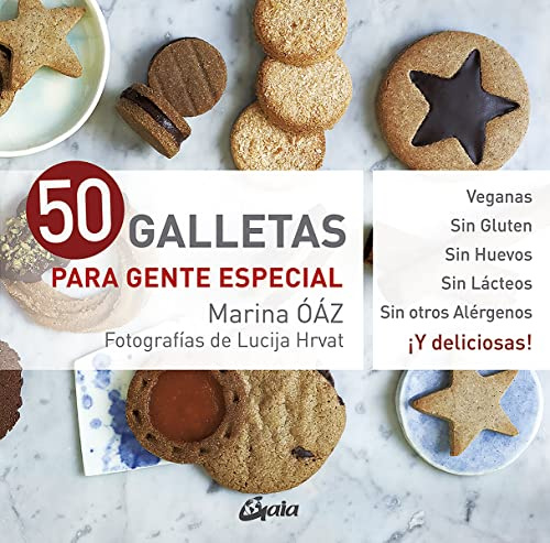 50 galletas para gente especial: Veganas. Sin gluten. Sin Huevos. Sin Lácteos. Sin otros alérgenos. ¡Y deliciosas! (Nutrición y salud)