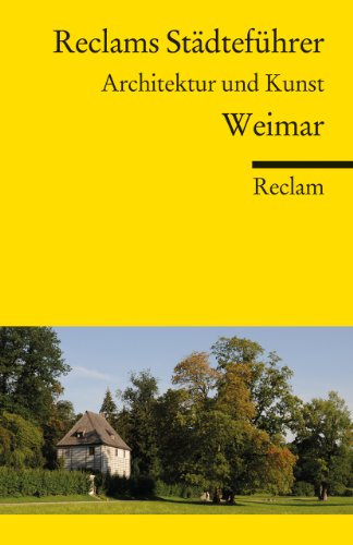 Reclams Städteführer Weimar: Architektur und Kunst (Reclams Universal-Bibliothek)