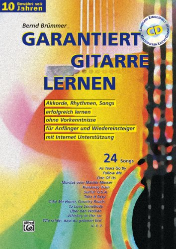 Garantiert Gitarre lernen mit CD: Die erste Gitarrenschule mit Internet-Unterstützung. Akkorde, Rhythmen, Songs erfolgreich lernen, ohne Vorkenntnisse, für Anfänger und Wiedereinsteiger