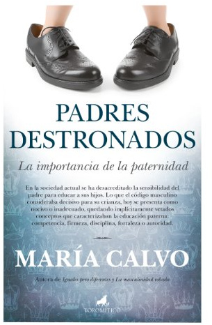 Padres destronados. La importacia de la paternidad.: 1 (Padres educadores)