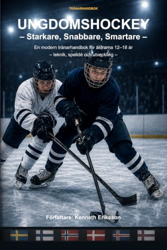 Ungdomshockey – Starkare, snabbare, smartare: En modern tränarhandbok för åldrarna 12–18 år – teknik, spelidé och utveckling