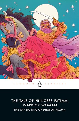The Tale of Princess Fatima Warrior Woman: The Arabic Epic of Dhat al-Himma