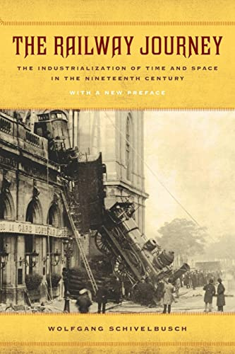 Railway Journey: The Industrialization of Time and Space in the Nineteenth Century