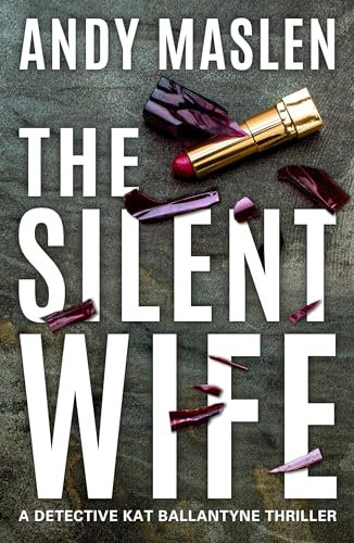 The Silent Wife: 3 (Detective Kat Ballantyne)
