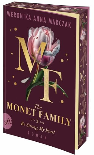 The Monet Family - Be Strong, My Pearl: Roman | Limitiert: gestalteter Buchschnitt exklusiv in der 1. Auflage.: 5