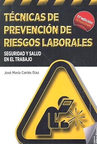Técnicas de prevención de riesgos laborales. Seguridad y salud en el trabajo (11ª ED) (POLITECNICA-REGLAMENTOS)