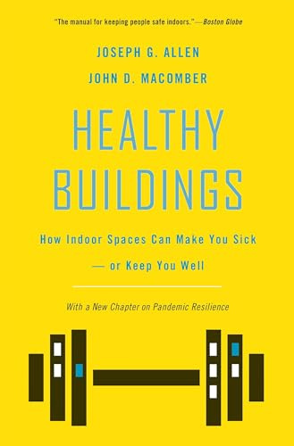 Healthy Buildings: How Indoor Spaces Can Make You Sick - or Keep You Well
