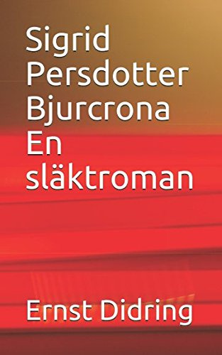 Sigrid Persdotter Bjurcrona En släktroman