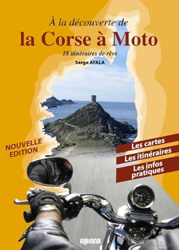 A la découverte de la Corse en moto: 18 itinéraires de rêve