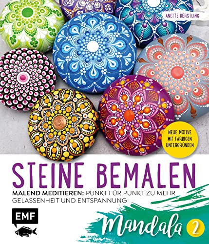 Steine bemalen - Mandala - Band 2: 15 neue Motive mit farbigen Untergründen. Malend meditieren: Punkt für Punkt zu mehr Gelassenheit und Entspannung