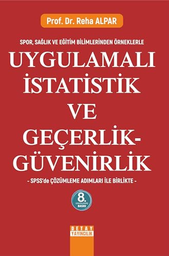 Spor, Sağlık ve Eğitim Bilimlerinden Örneklerle Uygulamalı İstatistik ve Geçerlik-Güvenirlik