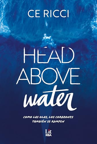 Head Above Water: Como las olas, los corazones también se rompen. (Lit - New Adult)