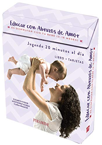 Educar con abrazos de amor: Es disfrutar con tu bebé. De 0 a 18 meses (Guías para padres y madres)