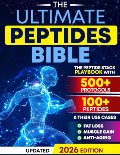 The Ultimate Peptides Bible: A Complete Guide to Safe, Science-Backed Peptide Therapy for Weight Loss, Muscle Growth, Anti-Aging, Gut Health, Brain Fog, Anxiety, Energy, and Longevity
