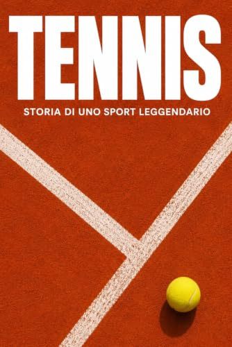 TENNIS: Storia di uno Sport Leggendario.