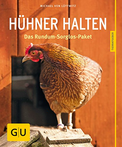 Hühner halten: Das Rundum-Sorglos-Paket (GU Hühner halten)