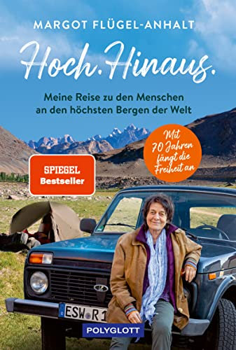 Hoch. Hinaus: Meine Reise zu den Menschen an den höchsten Bergen der Welt (Reiseerzählungen)