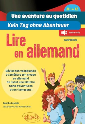 Une aventure au quotidien - Kein Tag ohne Abenteuer: Lire en allemand, A1+/A2