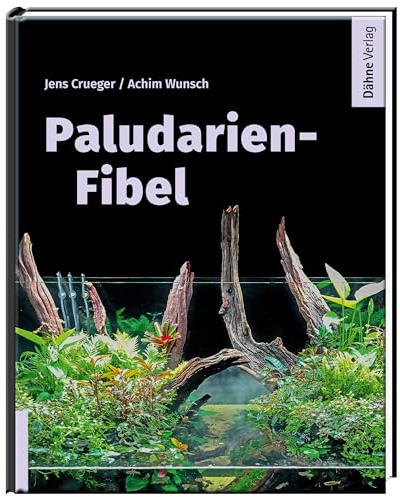 Paludarien-Fibel: Exotische Welten im Glas