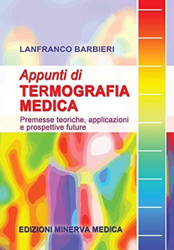 Minerva Appunti di termografia medica. Premesse teoriche, applicazioni e prospettive future