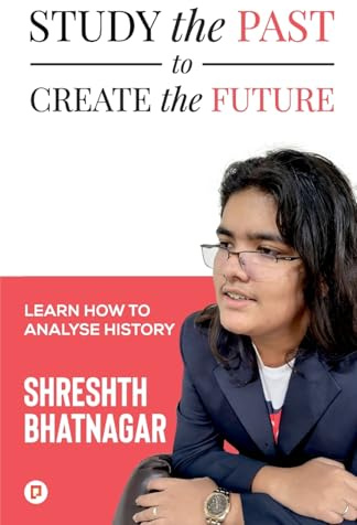 Study the Past to Create the Future: Learn How to Analyse History