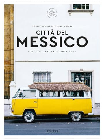 Città del Messico. Piccolo atlante edonista