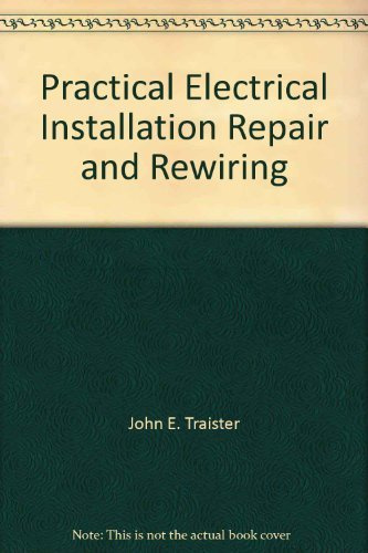 Practical electrical installation, repair, and rewiring