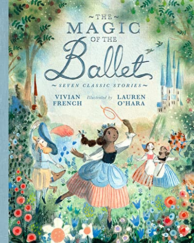The Magic of the Ballet: Seven Classic Stories: A beautifully illustrated treasury of ballet stories for young dance lovers aged 7/8/9 featuring Swan Lake, The Nutcracker and The Sleeping Beauty