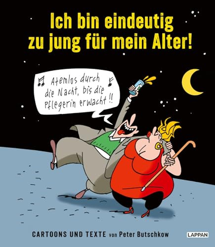 Ich bin eindeutig zu jung für mein Alter!: Cartoons und Texte von Peter Butschkow | Für alle in den besten Jahren