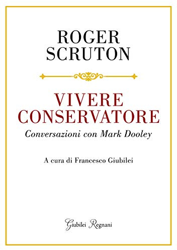 Vivere conservatore. Conversazioni con Mark Dooley