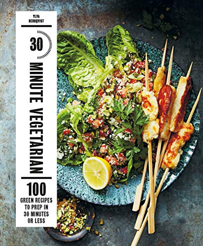30-Minute Vegetarian: 100 Green Recipes to Prep in 30 Minutes or Less (vegetarian family cookbook, cooking for family, quick & easy meals, healthy eating, cooking for children)