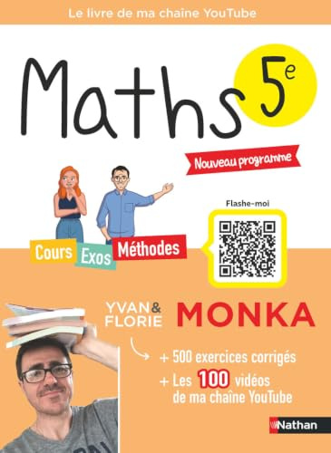 Maths 5e avec Yvan & Florie Monka - Cours complets, Méthodes, +500 Exercices Corrigés et 100 Vidéos - Programme de Cinquième 2026-2027